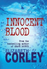 Innocent Blood: 4 (DCI Andrew Fenwick) - Elizabeth Corley