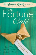 The Fortune Cafe (A Tangerine Street Romance) - Julie Wright, Melanie Jacobson, Heather B. Moore