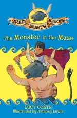 Greek Beasts and Heroes 3: The Monster in the Maze - Lucy Coats, Anthony Lewis