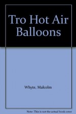 Tro Hot Air Balloons - Malcolm Whyte