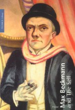 Max Beckmann and the Self - Wendy Beckett, Max Beckmann