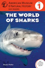 The World of Sharks: (Level 1) - Wendy Pfeffer, American Museum of Natural History