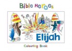 Bible Heroes Elijah - Carine Mackenzie