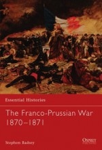 The Franco-Prussian War 1870-1871 - Stephen Badsey