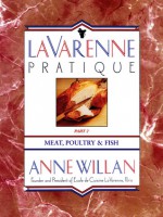 La Varenne Pratique: Part 2, Meat, Poultry & Fish - Anne Willan