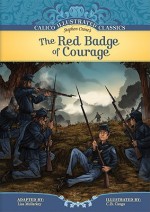 The Red Badge Of Courage - Lisa Mullarkey, Stephen Crane, C.B. Canga