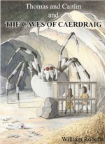 Thomas and Caitlin: The Caves of Caerdraig - William Roberts