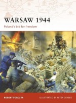 Warsaw 1944: Poland's bid for freedom - Robert A. Forczyk