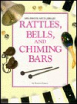 Rattles, Bells, & Chiming Bars - Karen Foster