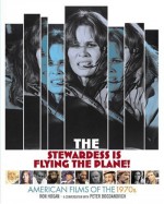 The Stewardess Is Flying The Plane! American Films of the 1970s - Ron Hogan
