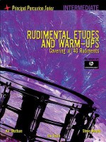 Rudimental Etudes and Warm-Ups Covering All 40 Rudiments: Principal Percussion Series Intermediate Level - Steve Murphy, Kit Chatham, Joe Testa