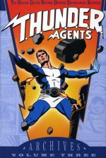 T.H.U.N.D.E.R. Agents Archives, Vol. 3 - Wallace Wood, Bill Pearson, Steve Skeates, Dan Adkins, John Giunta, Ralph Reese, Mike Sekowsky, Manny Stallman, Chic Stone, George Tuska, Al Williamson, Ogden Whitney