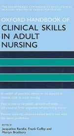Oxford Handbook of Clinical Skills in Adult Nursing - Jacqueline Randle, Frank Coffey, Martyn Bradbury