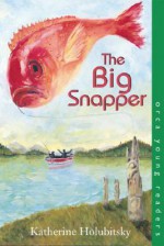 The Big Snapper - Katherine Holubitsky