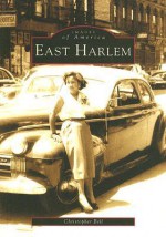 East Harlem (NY) (Images of America) - Christopher Bell