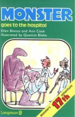 Monster Goes to the Hospital - Ellen Blance, Ann Cook, Quentin Blake