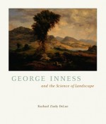 George Inness and the Science of Landscape - Rachael Ziady DeLue, George Inness