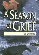 A Season of Grief (Southern Tier Editions) (Southern Tier Editions) - Bill Valentine