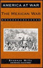 The Mexican War - Bronwyn Mills, John Bowman