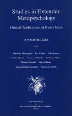 Studies In Extended Metapsychology: Clinical Applications Of Bion's Ideas (Roland Harris Trust Library Number 13) - Donald Meltzer