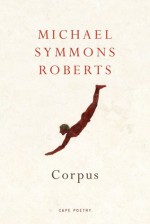 Corpus - Michael Symmons Roberts