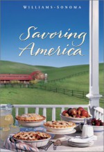 Savoring America: Recipes and Reflections on American Cooking - Janet Kessel Fletcher, Williams-Sonoma, Kerri Conan