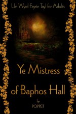 Ye Mistress of Baphos Hall - Poppet