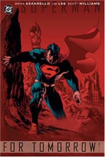 Superman: For Tomorrow, Vol. 1 - Brian Azzarello, Jim Lee, Scott A. Williams