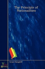 The Principle of Nationalities - Israel Zangwill