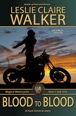 Blood to Blood: The Uncollected Anthology - Issue #1: Magical Motorcycles (Hunt Universe Book 5) - Leslie Claire Walker