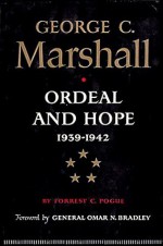 George C. Marshall: Ordeal and Hope, 1939-1942 - Forrest C. Pogue, Omar Nelson Bradley