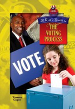 A Kid's Guide to the Voting Process - Tammy Gagne