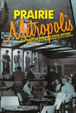 Prairie Metropolis: New Essays on Winnipeg Social History - Esyllt W. Jones, Gerald Freisen, Gerald Friesen