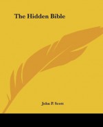 The Hidden Bible - John P. Scott