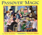 Passover Magic - Roni Schotter, Marylin Hafner