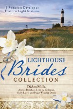 The Lighthouse Brides Collection: 6 Romances Develop at Historic Light Stations - Andrea Boeshaar, Lynn A. Coleman, Sally Laity, DiAnn Mills, Paige Winship Dooly