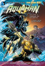 Aquaman Vol. 3: Throne of Atlantis - Paul Pelletier, Geoff Johns