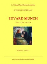 Edvard Munch: Life . Love . Death (Cv/Visual Arts Research) - Marina Vaizey