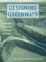 Designing Greenways: Sustainable Landscapes for Nature and People - Paul Cawood Hellmund, Daniel Smith