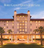 Hotel Galvez: Queen of the Gulf - Gary Cartwright, Carol M. Highsmith