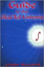 Guide to the Okal Rel Universe - Lynda Williams