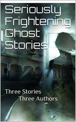 Seriously Frightening Ghost Stories: Three in one - Liam Laing, Rebecca Taylor, Alexis Ali, Daryan Prose