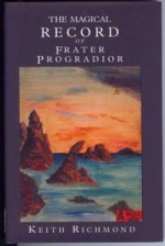 The Magical Record Of Frater Progradior - Keith Richmond