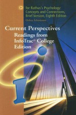 Current Perspectives: Readings from Infotrac College Edition for Rathus's Psychology: Concepts and Connections, Brief Version - Debra Schwiesow, Debra Schwiesow