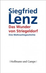 Das Wunder von Striegeldorf: Eine Weihnachtsgeschichte (German Edition) - Siegfried Lenz, Joëlle Tourlonias