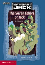 The Seven Labors of Jack - Tracey West, Angel Rodriguez, Genndy Tartakovsky