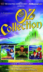 Oz Collection: The Wonderful Wizard of Oz, The Emerald City of Oz, The Marvelous Land of Oz - L. Frank Baum, Jerry Robbins, Jerry Robbins, The Colonial Radio Players