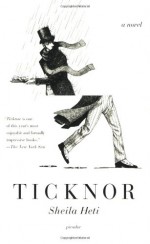 Ticknor: A Novel - Sheila Heti