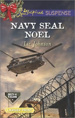 Navy SEAL Noel (Love Inspired LP SuspenseMen of Valor) - Liz Johnson