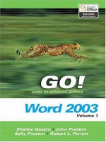 Go Series: Microsoft Word 2003 Volume 1 - John M. Preston, Sally Preston, Robert L. Ferrett